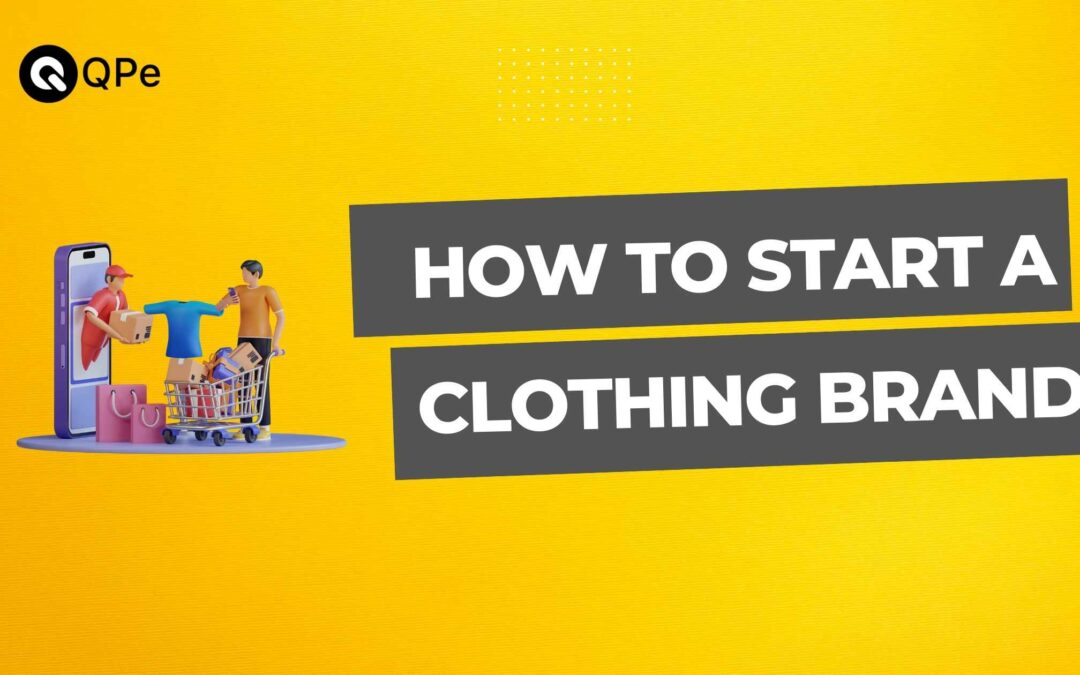 How To Start a Clothing Business – Step-by-Step Process