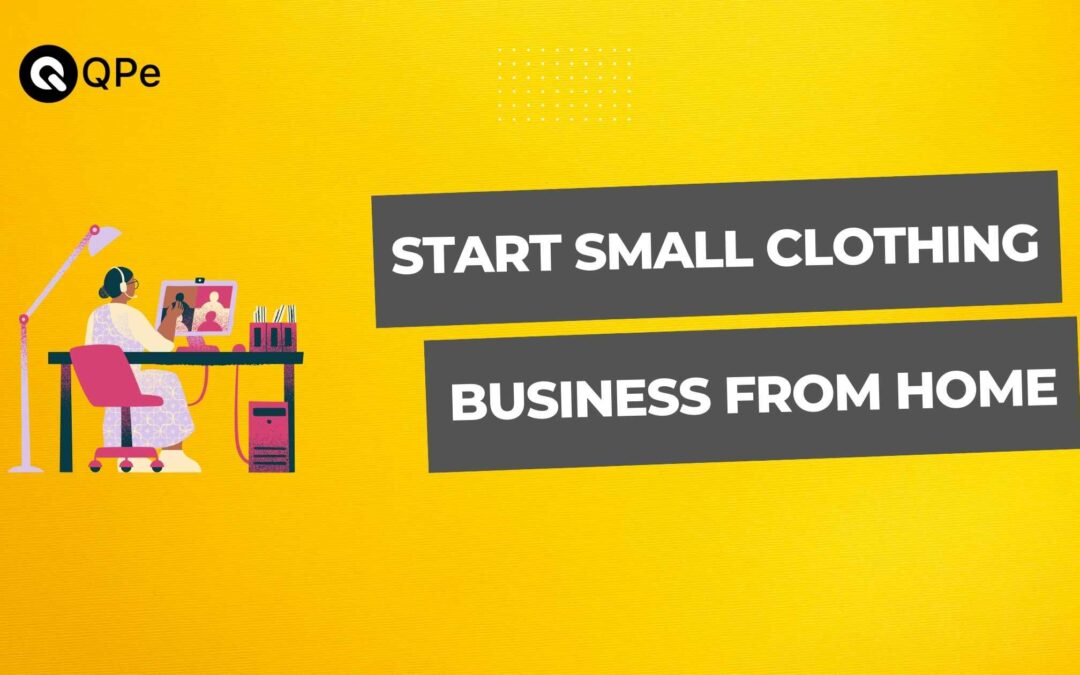 How to Start a Small Clothing Business From Home – 9 Proven Steps