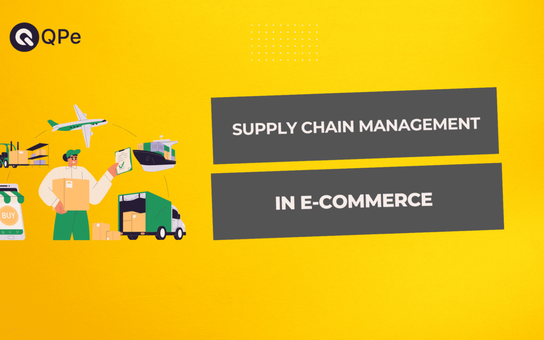 Supply Chain Management in E-commerce – Ultimate Guide